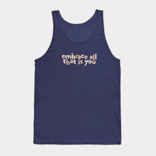 embrace all that is you Tank Top